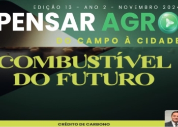 Revista Pensar Agro destaca o impacto da Lei do Combustível do Futuro