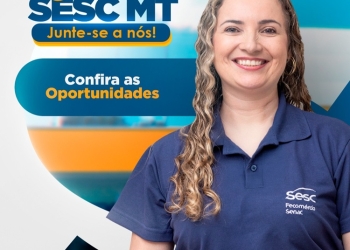Sesc-MT abre novas vagas de emprego em Cuiabá e Rondonópolis